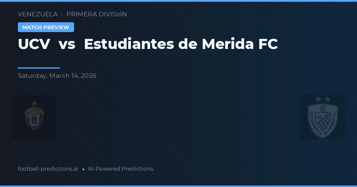 UCV vs Estudiantes de Mérida FC — voorspelling en vooruitblik wedstrijd