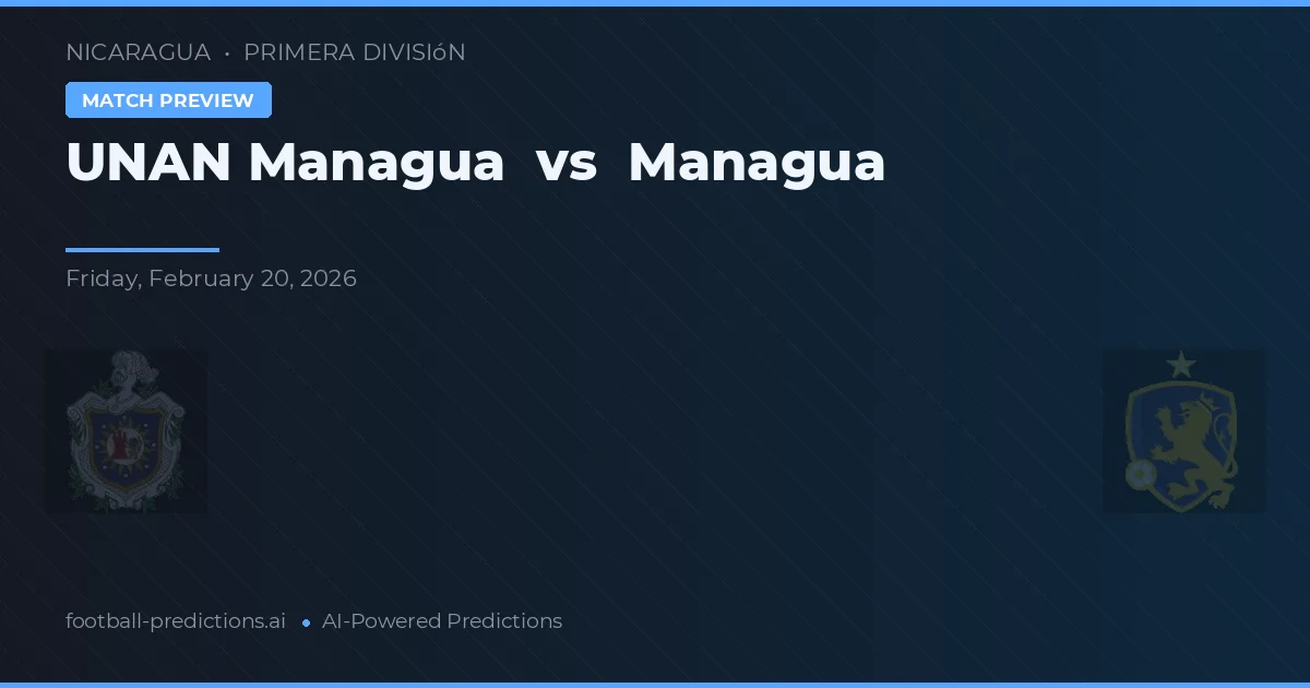 UNAN Managua vs Managua — voorspelling en vooruitblik wedstrijd