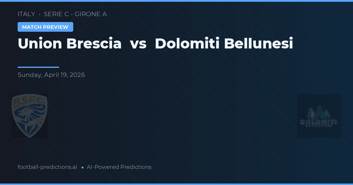 Union Brescia vs Dolomiti Bellunesi — voorspelling en vooruitblik wedstrijd