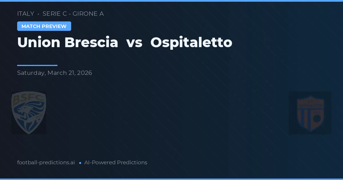 Union Brescia vs Ospitaletto — voorspelling en vooruitblik wedstrijd