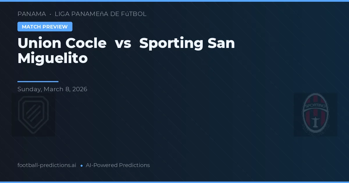 Union Coclé vs Sporting San Miguelito — voorspelling en vooruitblik wedstrijd