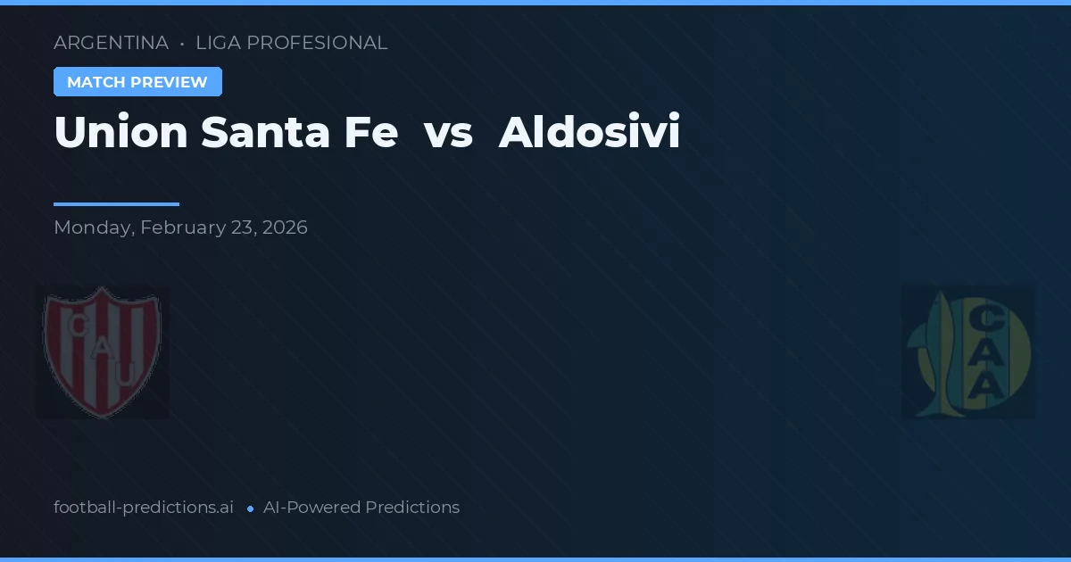Union Santa Fe vs Aldosivi — voorspelling en vooruitblik wedstrijd