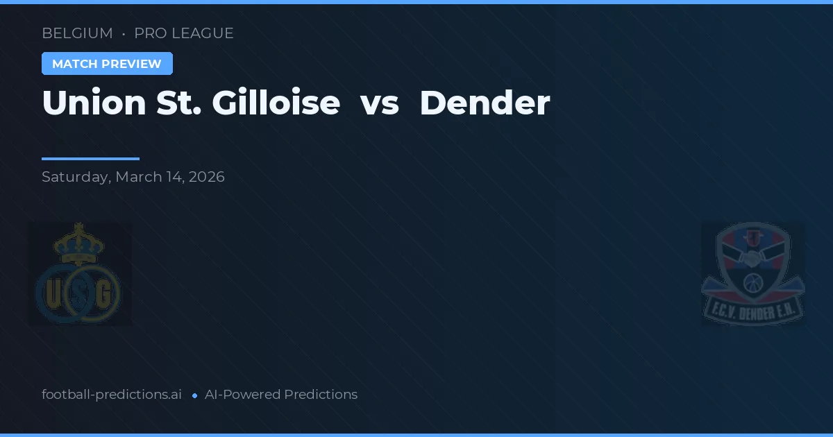 Union Saint-Gilloise vs Dender — voorspelling en vooruitblik wedstrijd