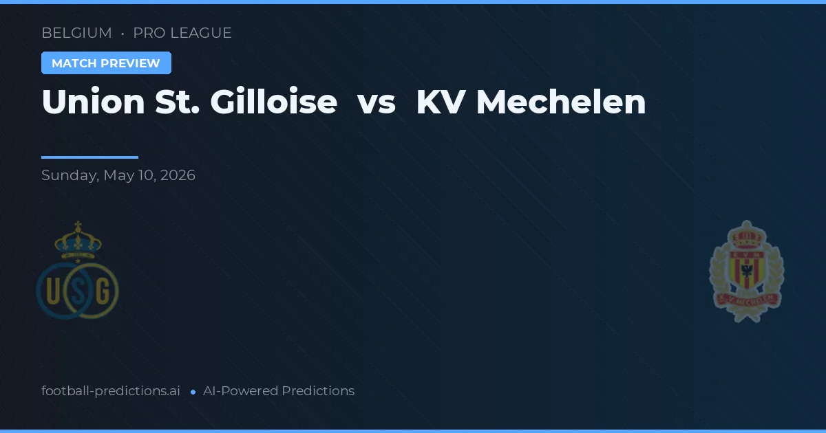 Union Saint-Gilloise vs KV Mechelen — voorspelling en vooruitblik wedstrijd