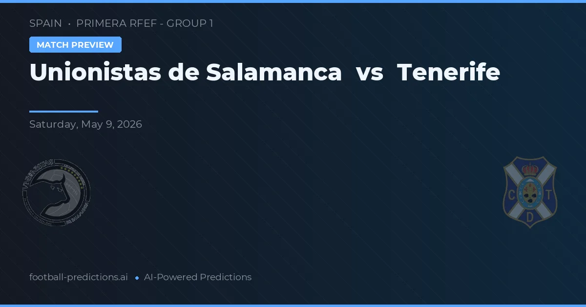 Unionistas de Salamanca vs Tenerife — voorspelling en vooruitblik wedstrijd