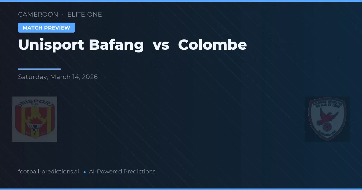 Unisport Bafang vs Colombe — voorspelling en vooruitblik wedstrijd