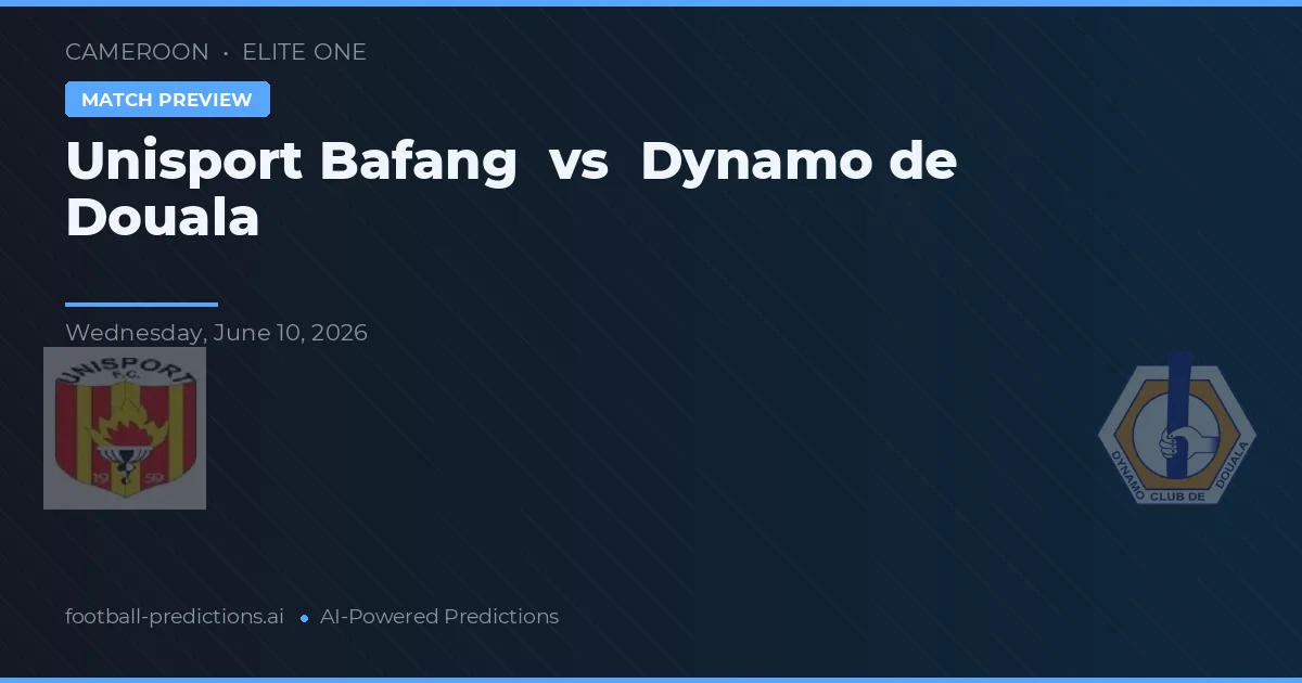 Unisport Bafang vs Dynamo de Douala — voorspelling en vooruitblik wedstrijd