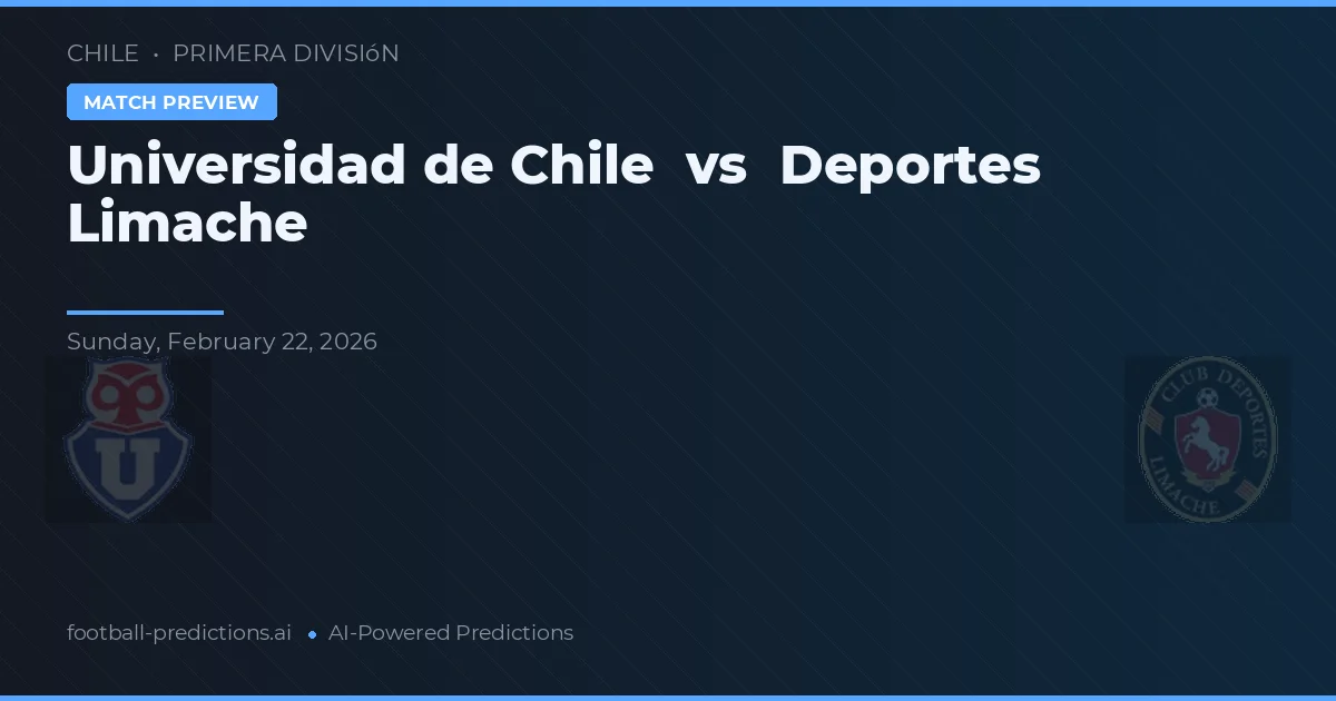 Universidad de Chile vs Deportes Limache — voorspelling en vooruitblik wedstrijd