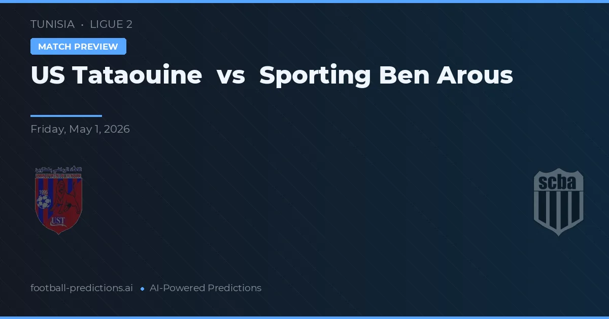 US Tataouine vs Sporting Ben Arous — voorspelling en vooruitblik wedstrijd