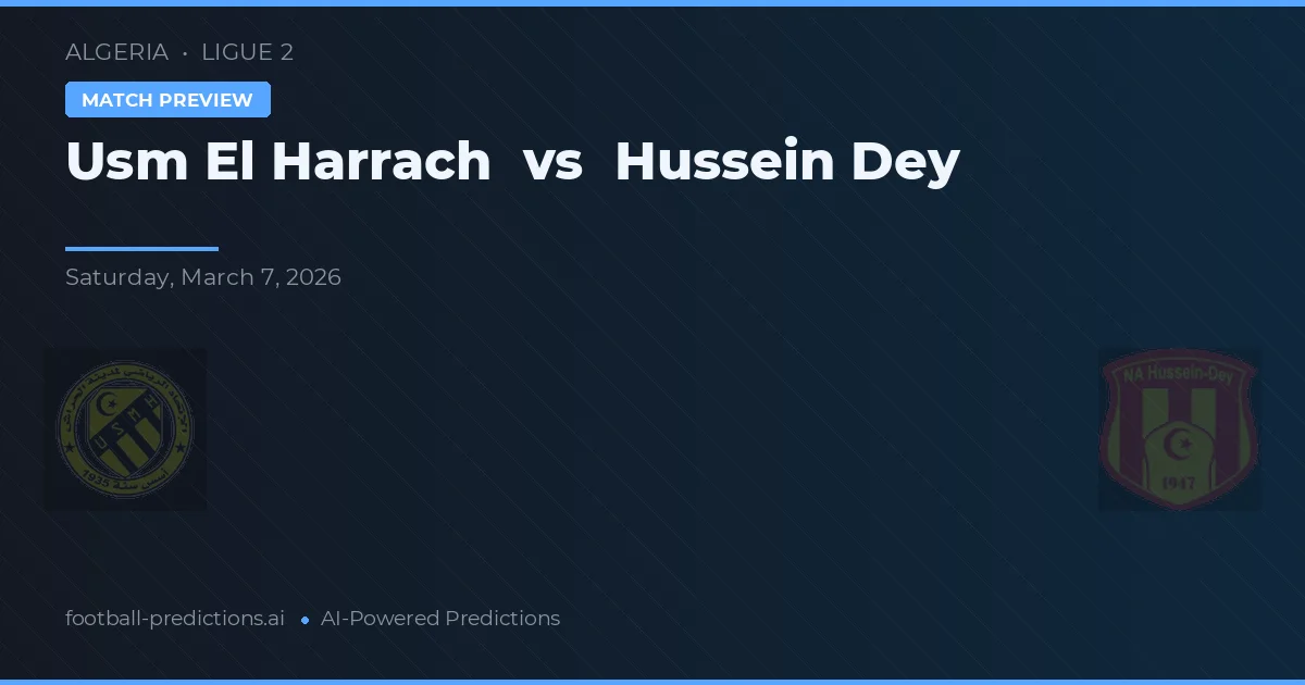 USM El Harrach vs Hussein Dey — voorspelling en vooruitblik wedstrijd