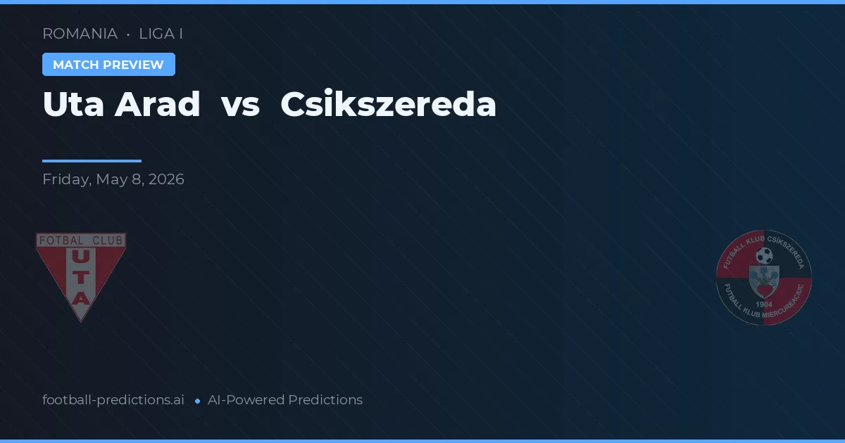Uta Arad vs Csíkszereda — voorspelling en vooruitblik wedstrijd