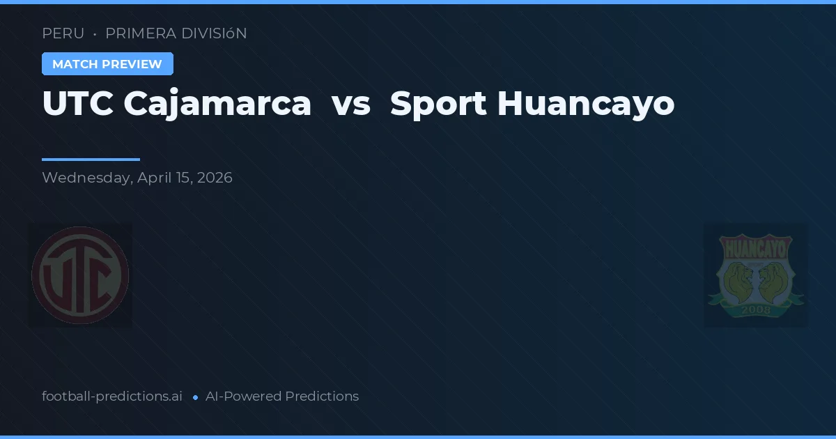 UTC Cajamarca vs Sport Huancayo — voorspelling en vooruitblik wedstrijd