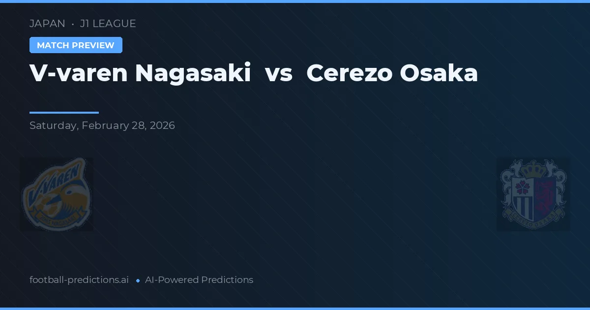 V-varen Nagasaki vs Cerezo Osaka — voorspelling en vooruitblik wedstrijd