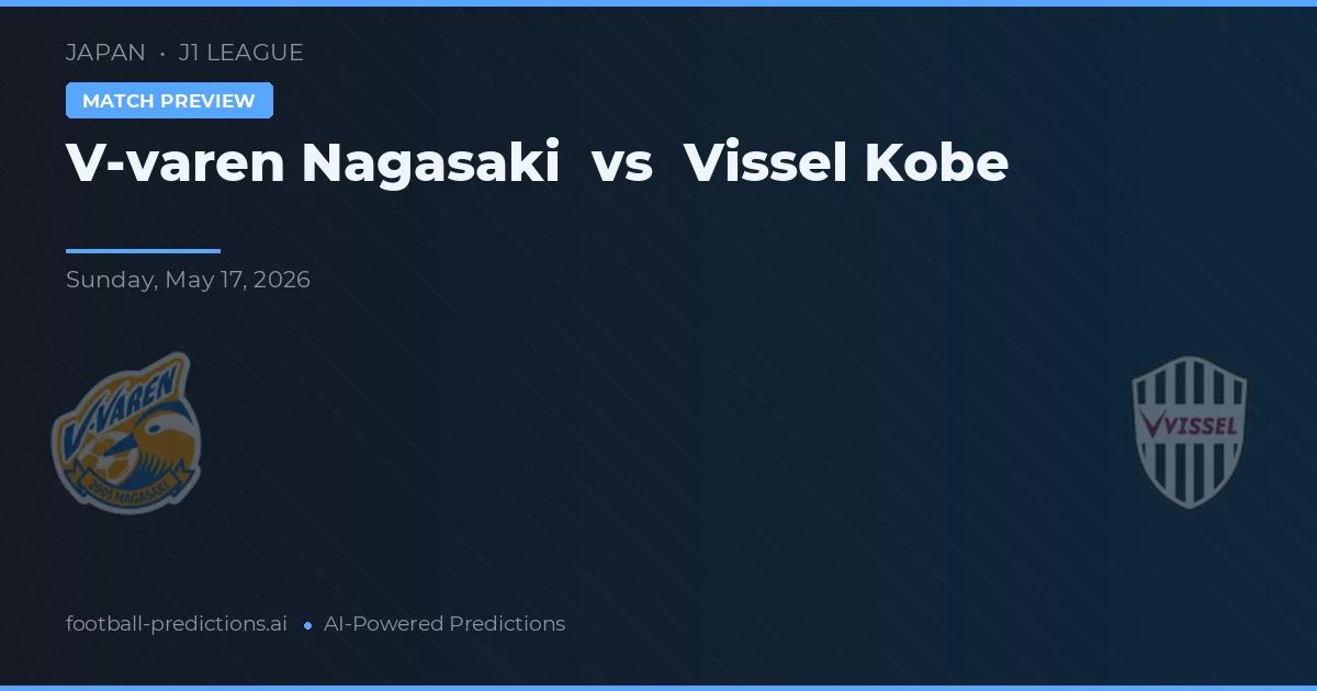 V-varen Nagasaki vs Vissel Kobe — voorspelling en vooruitblik wedstrijd