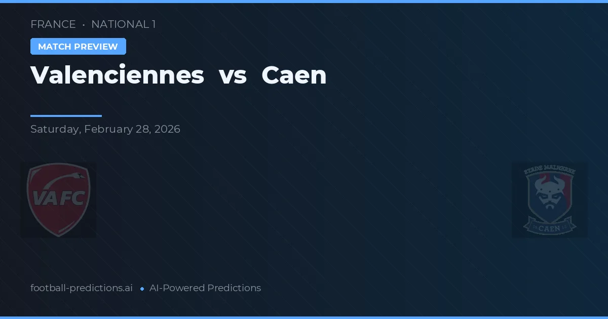 Valenciennes vs Caen — voorspelling en vooruitblik wedstrijd
