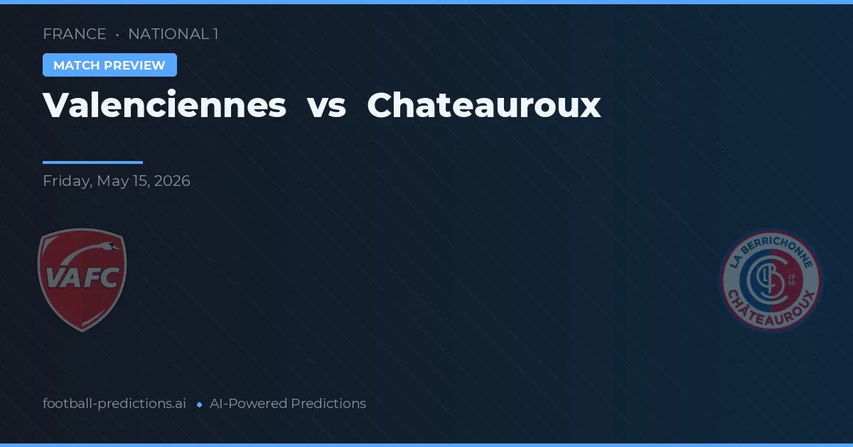 Valenciennes vs Châteauroux — voorspelling en vooruitblik wedstrijd