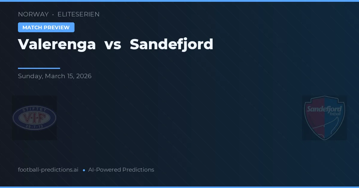 Vålerenga vs Sandefjord — voorspelling en vooruitblik wedstrijd