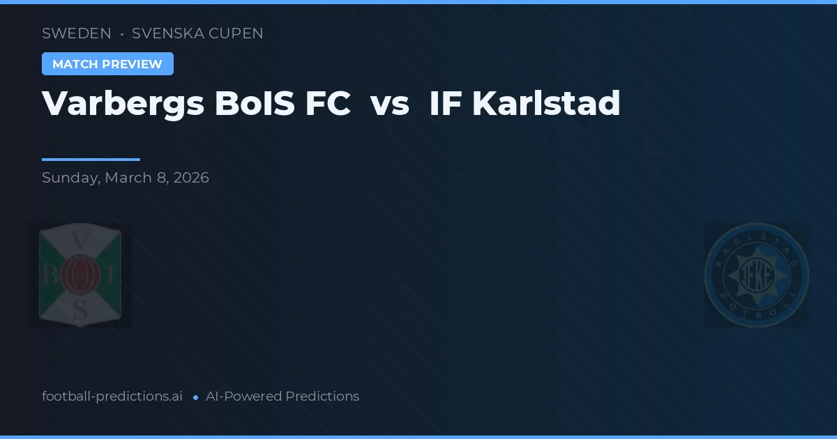 Varbergs BoIS FC vs IF Karlstad — voorspelling en vooruitblik wedstrijd
