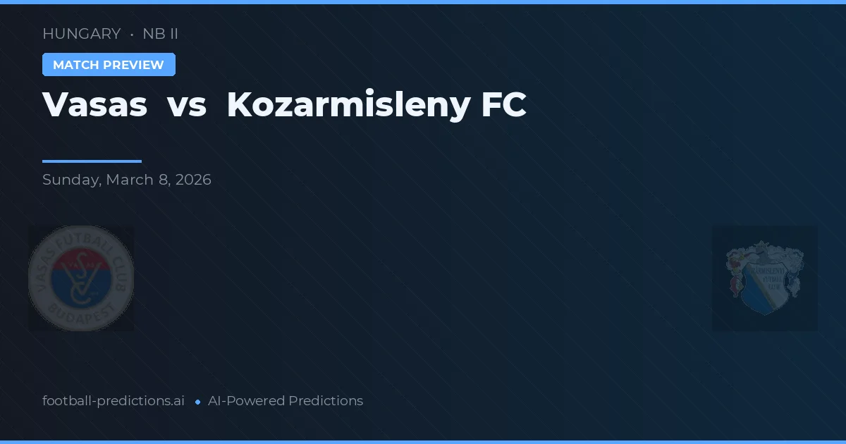 Vasas vs Kozármisleny FC — voorspelling en vooruitblik wedstrijd