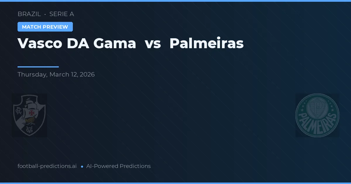 Vasco da Gama vs Palmeiras — voorspelling en vooruitblik wedstrijd
