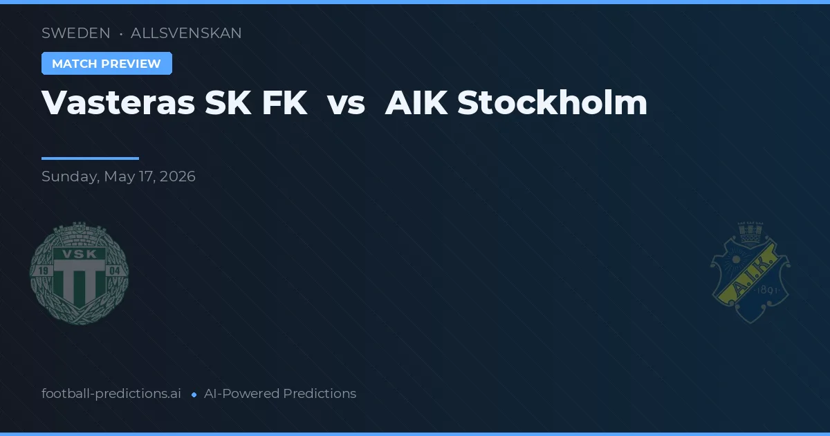 Västerås SK FK vs AIK Stockholm — voorspelling en vooruitblik wedstrijd