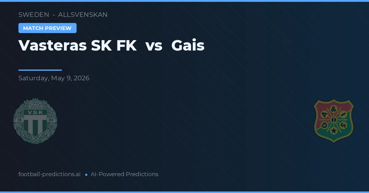 Västerås SK FK vs Gais — voorspelling en vooruitblik wedstrijd