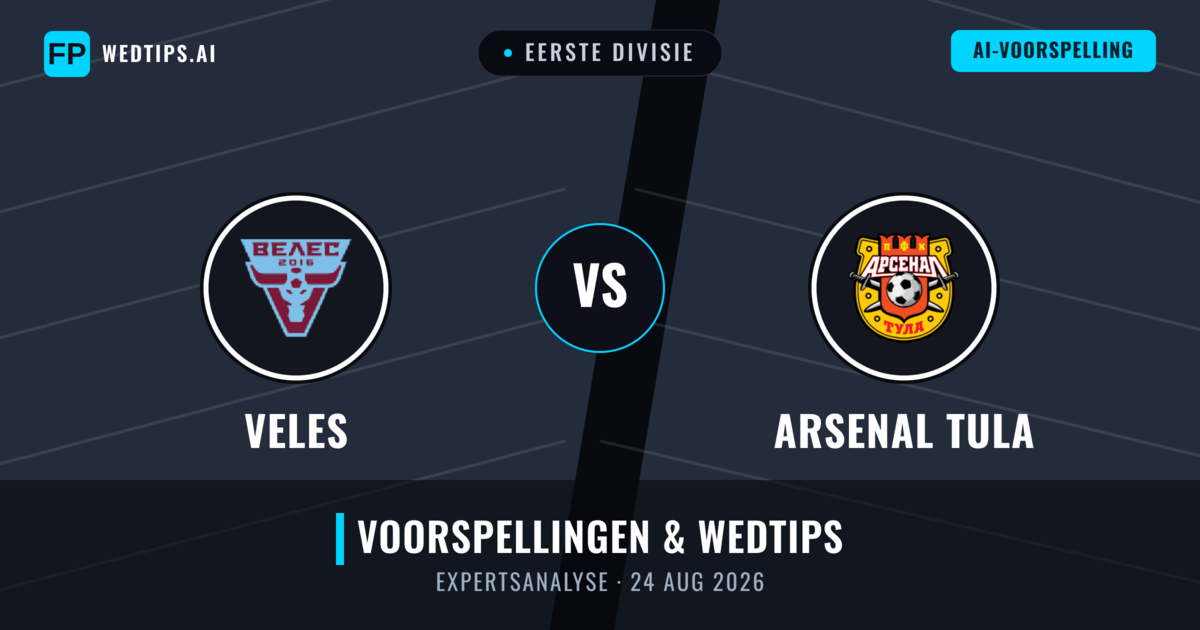 Veles vs Arsenal Tula — voorspelling en vooruitblik wedstrijd