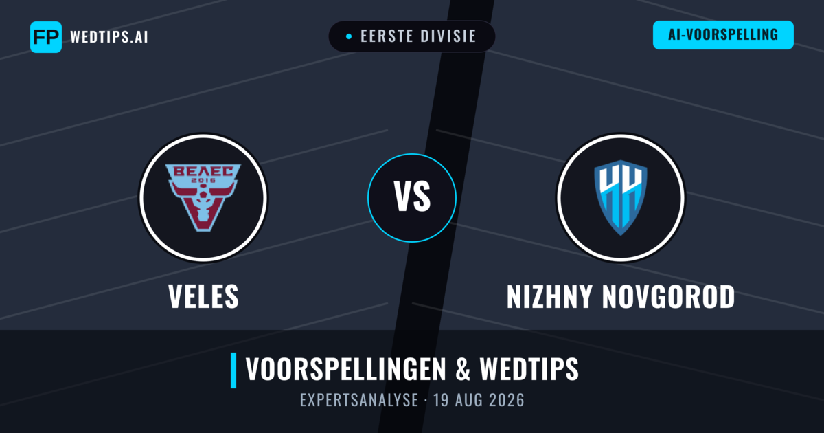 Veles vs Nizhny Novgorod — voorspelling en vooruitblik wedstrijd