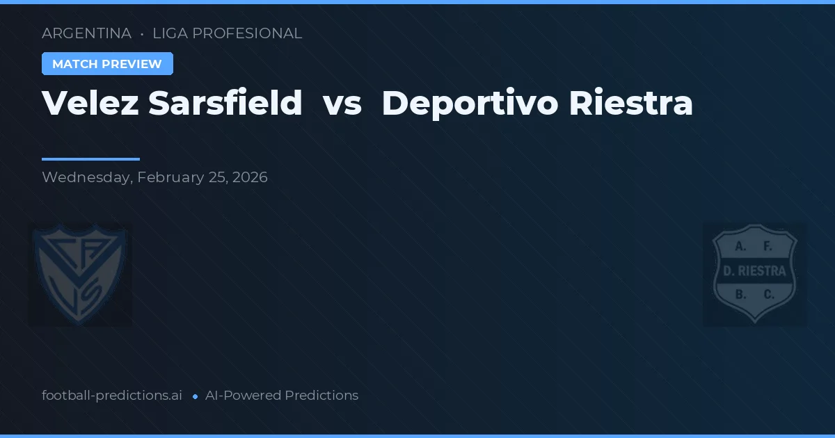 Vélez Sarsfield vs Deportivo Riestra — voorspelling en vooruitblik wedstrijd