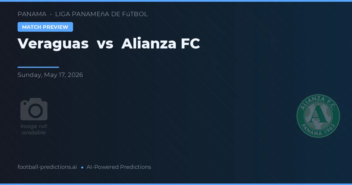 Veraguas vs Alianza FC — voorspelling en vooruitblik wedstrijd