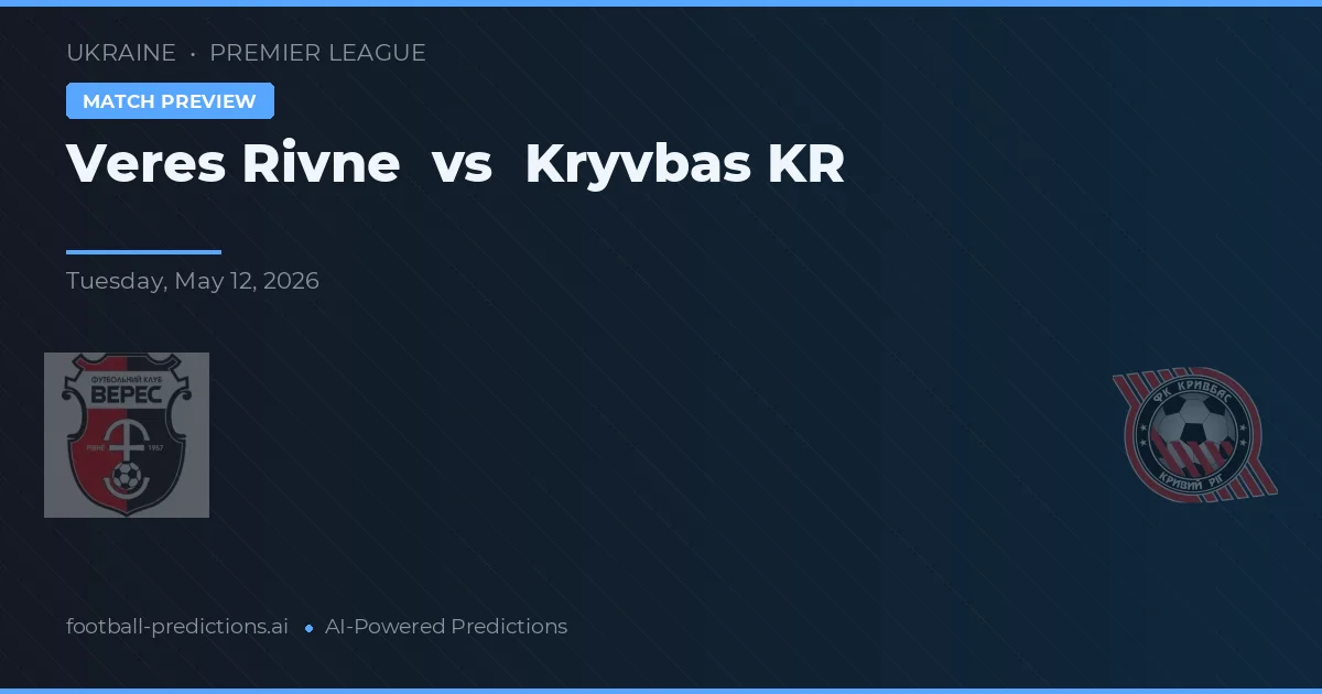 Veres Rivne vs Kryvbas KR — voorspelling en vooruitblik wedstrijd