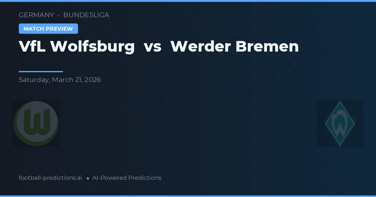 VfL Wolfsburg vs Werder Bremen — voorspelling en vooruitblik wedstrijd