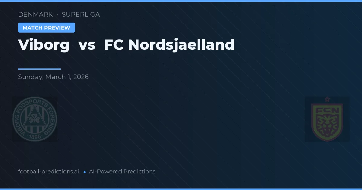 Viborg FF vs FC Nordsjælland — voorspelling en vooruitblik wedstrijd