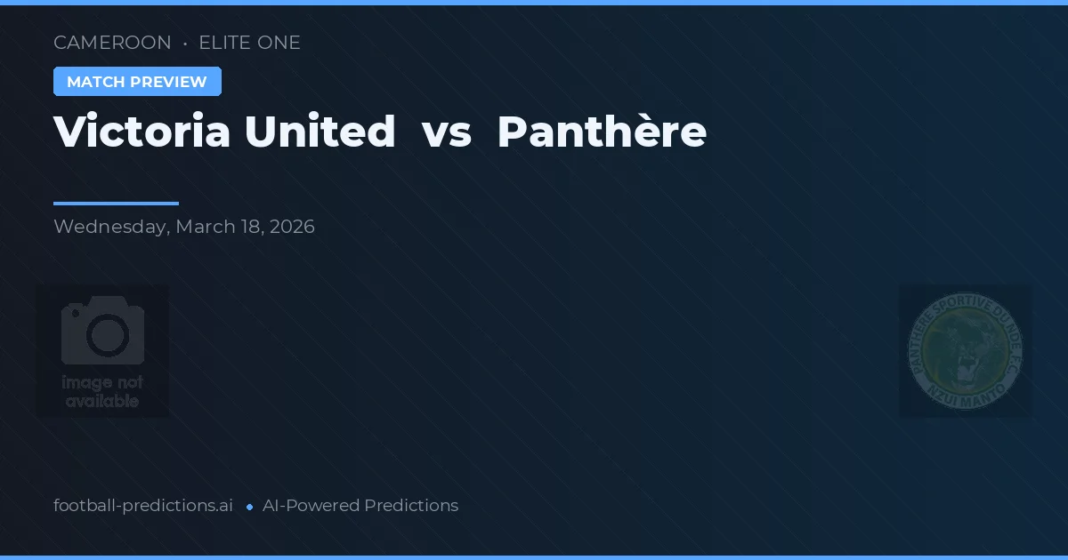 Victoria United vs Panthère — voorspelling en vooruitblik wedstrijd
