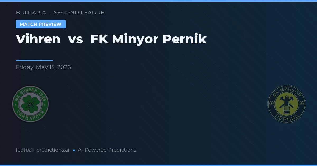 Vihren vs FK Minyor Pernik — voorspelling en vooruitblik wedstrijd