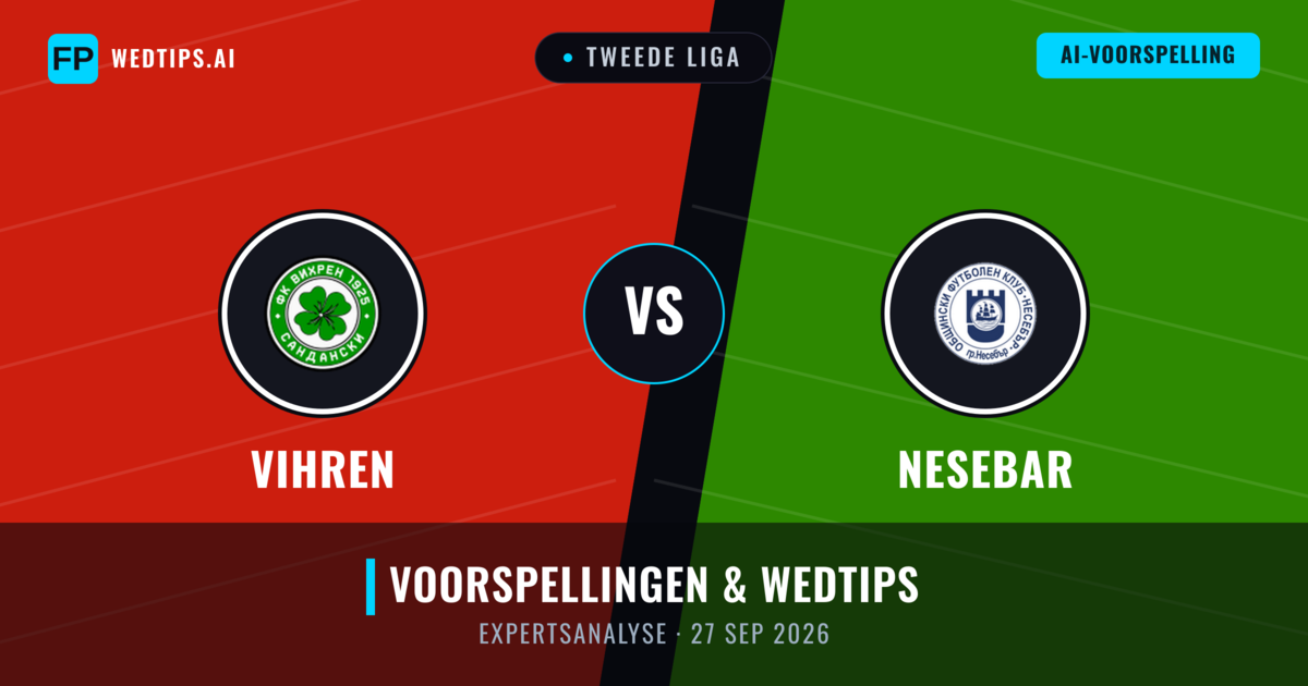 Vihren vs Nesebar — voorspelling en vooruitblik wedstrijd