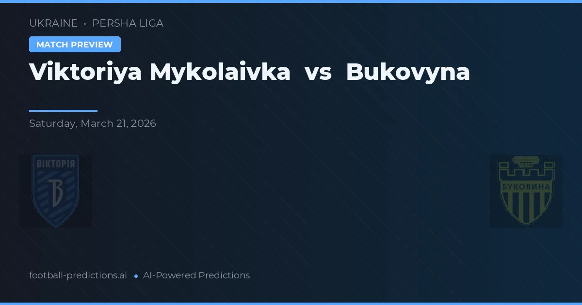 Viktoriya Mykolaivka vs Bukovyna — voorspelling en vooruitblik wedstrijd