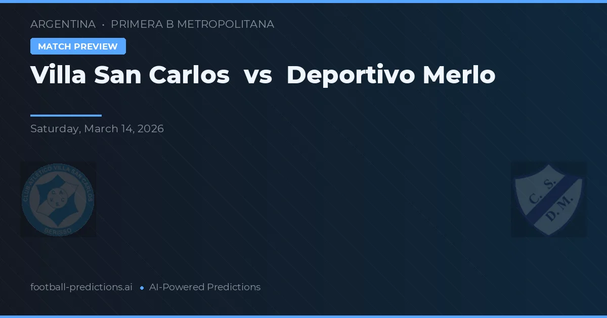 Villa San Carlos vs Deportivo Merlo — voorspelling en vooruitblik wedstrijd