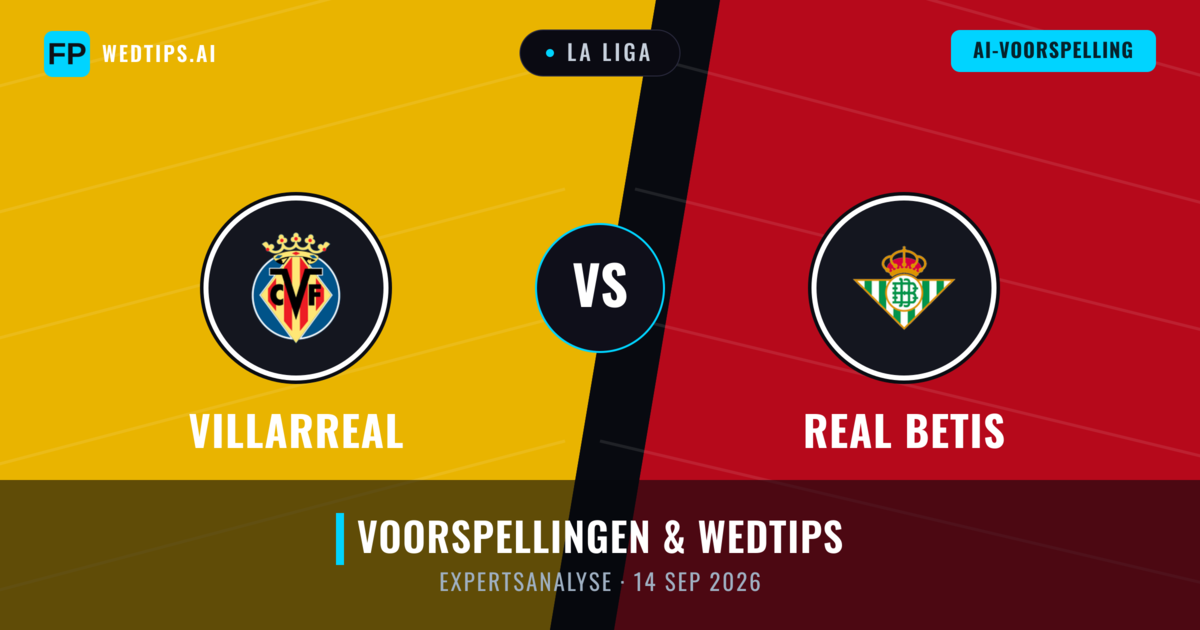 Villarreal vs Real Betis — voorspelling en vooruitblik wedstrijd