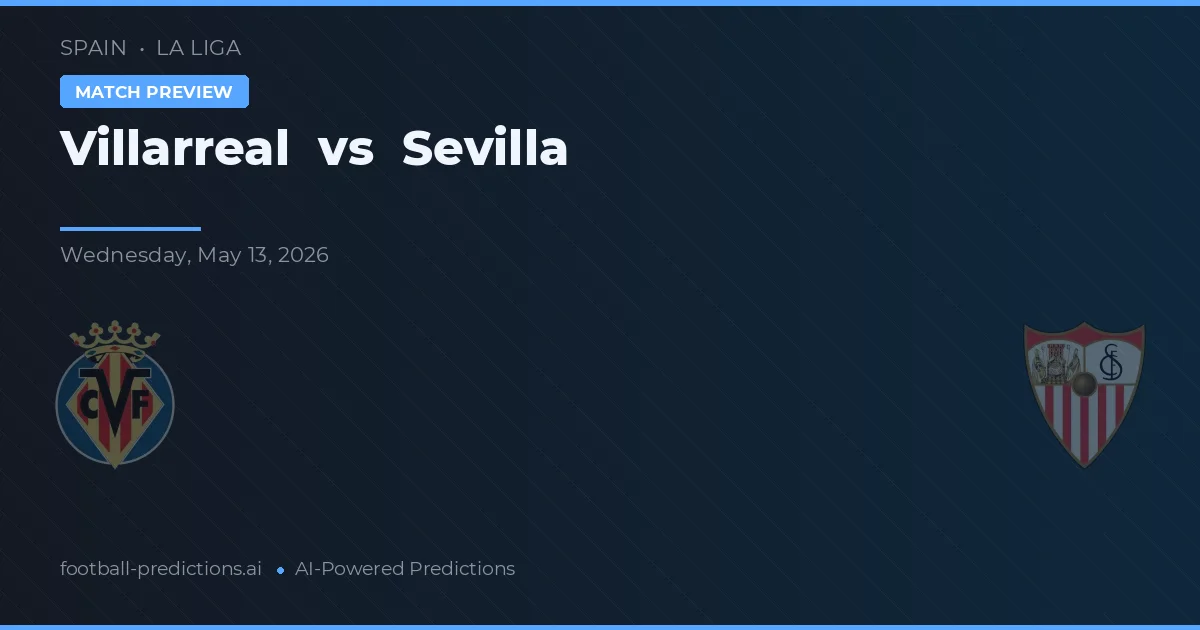 Villarreal vs Sevilla — voorspelling en vooruitblik wedstrijd