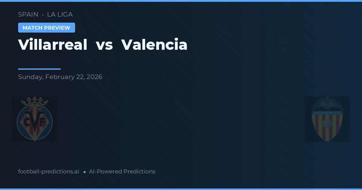 Villarreal vs Valencia — voorspelling en vooruitblik wedstrijd