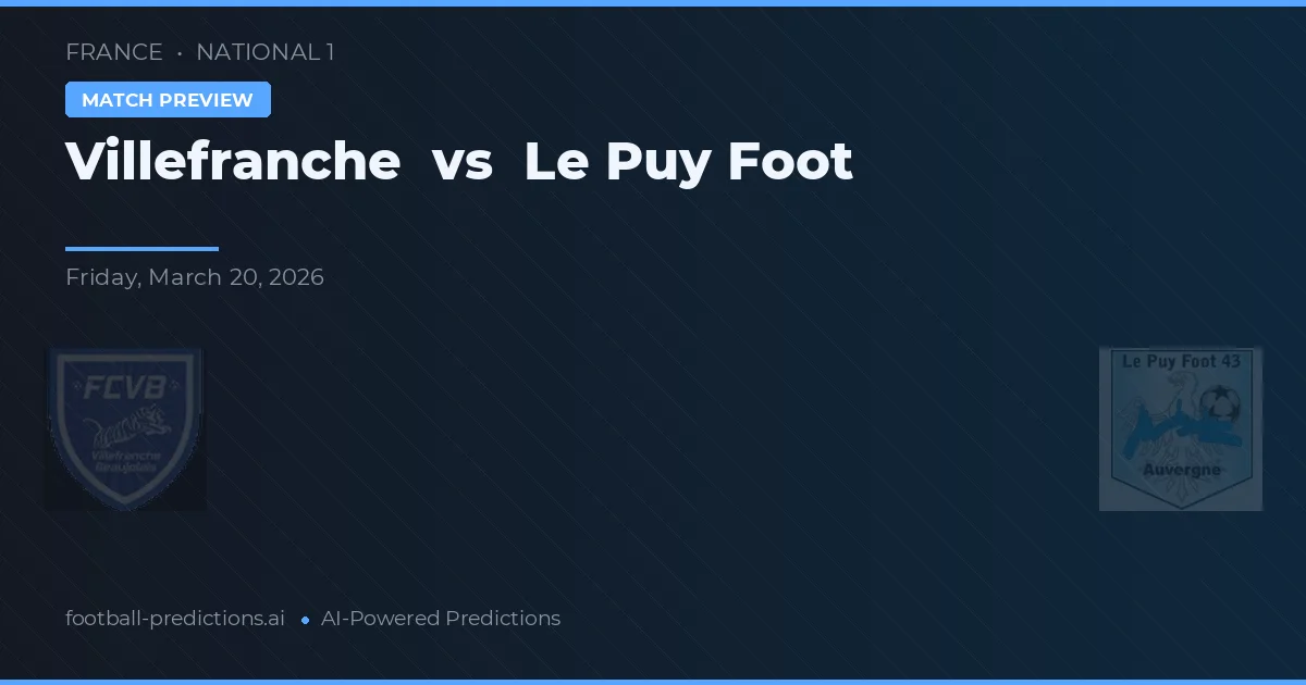 Villefranche vs Le Puy Foot — voorspelling en vooruitblik wedstrijd