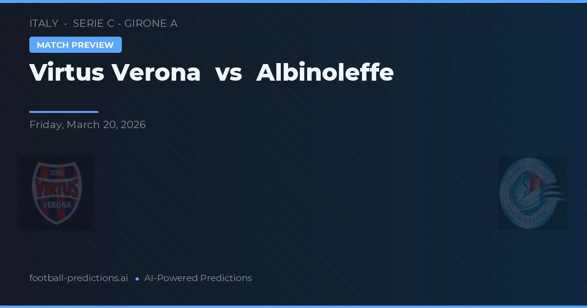 Virtus Verona vs Albinoleffe — voorspelling en vooruitblik wedstrijd