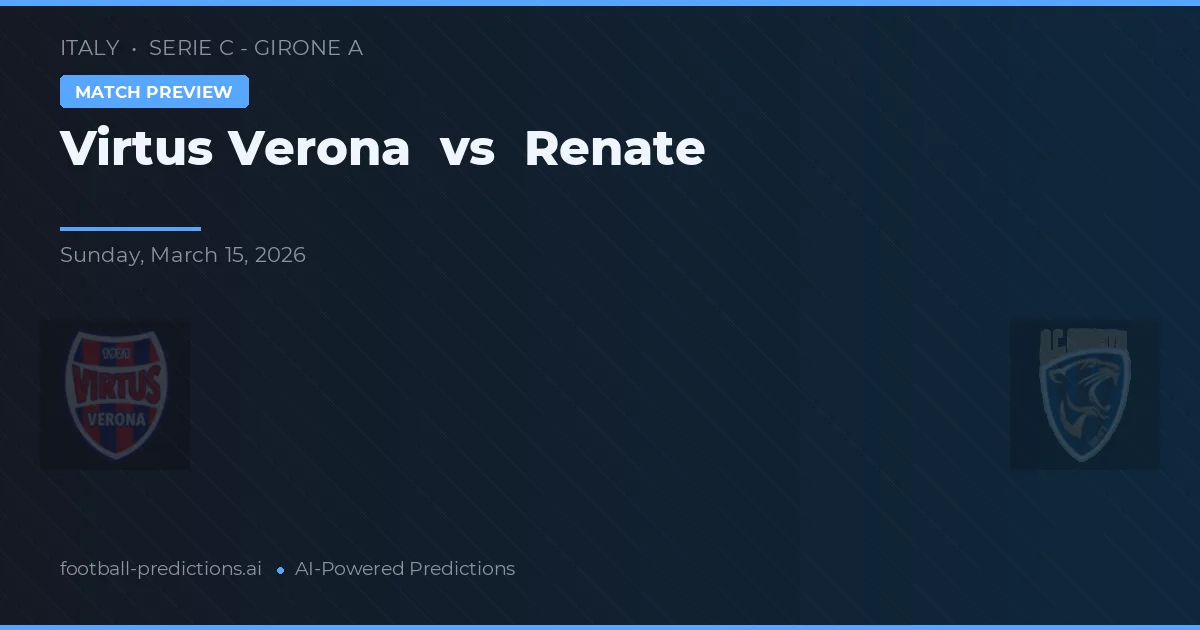 Virtus Verona vs Renate — voorspelling en vooruitblik wedstrijd