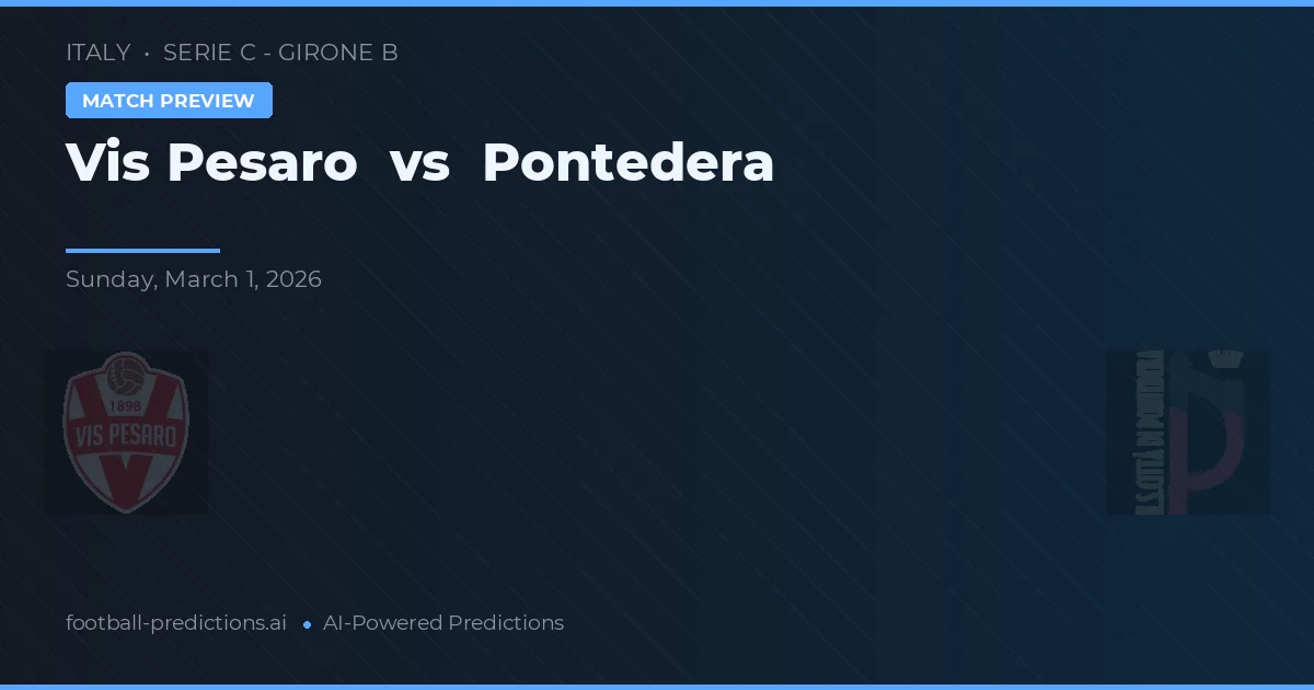 Vis Pesaro vs Pontedera — voorspelling en vooruitblik wedstrijd