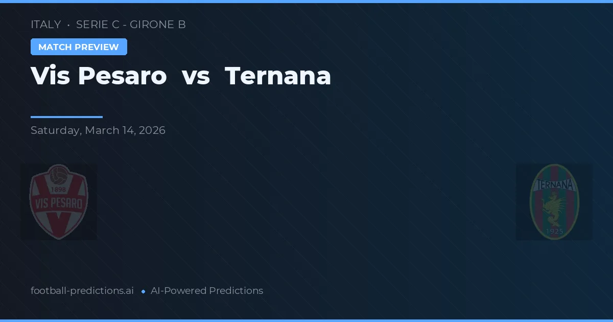 Vis Pesaro vs Ternana — voorspelling en vooruitblik wedstrijd
