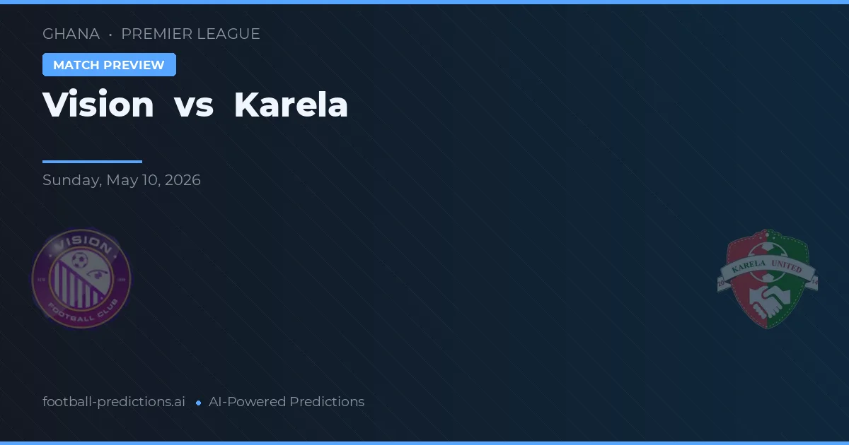 Vision vs Karela — voorspelling en vooruitblik wedstrijd