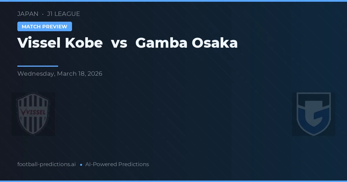 Vissel Kobe vs Gamba Osaka — voorspelling en vooruitblik wedstrijd