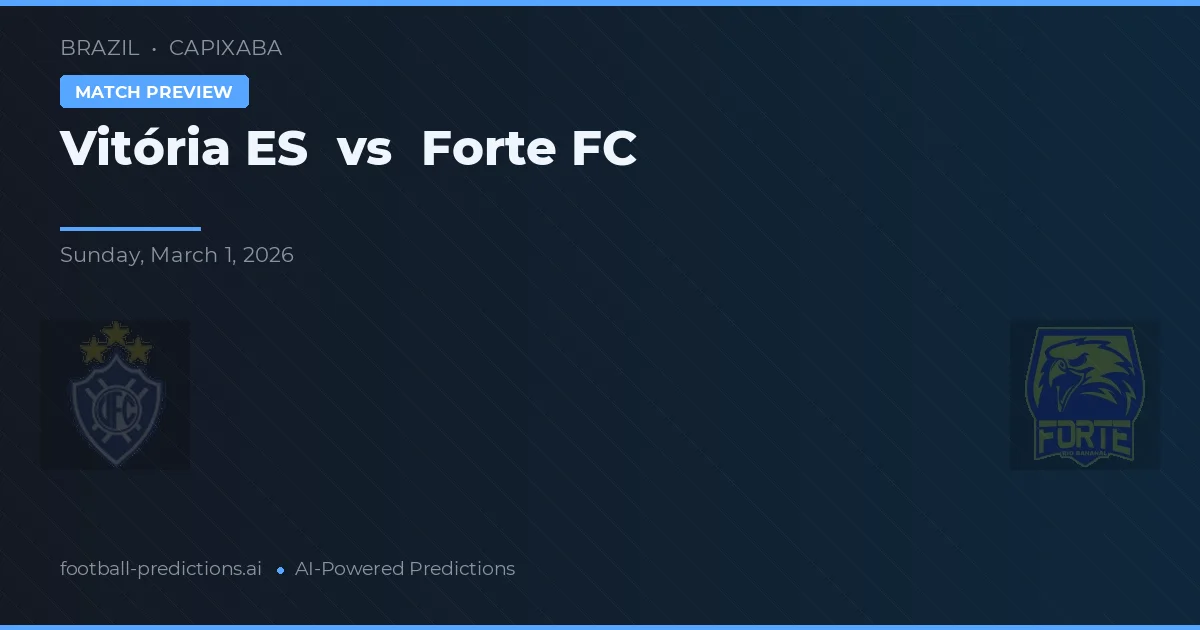 Vitória ES vs Forte FC — voorspelling en vooruitblik wedstrijd