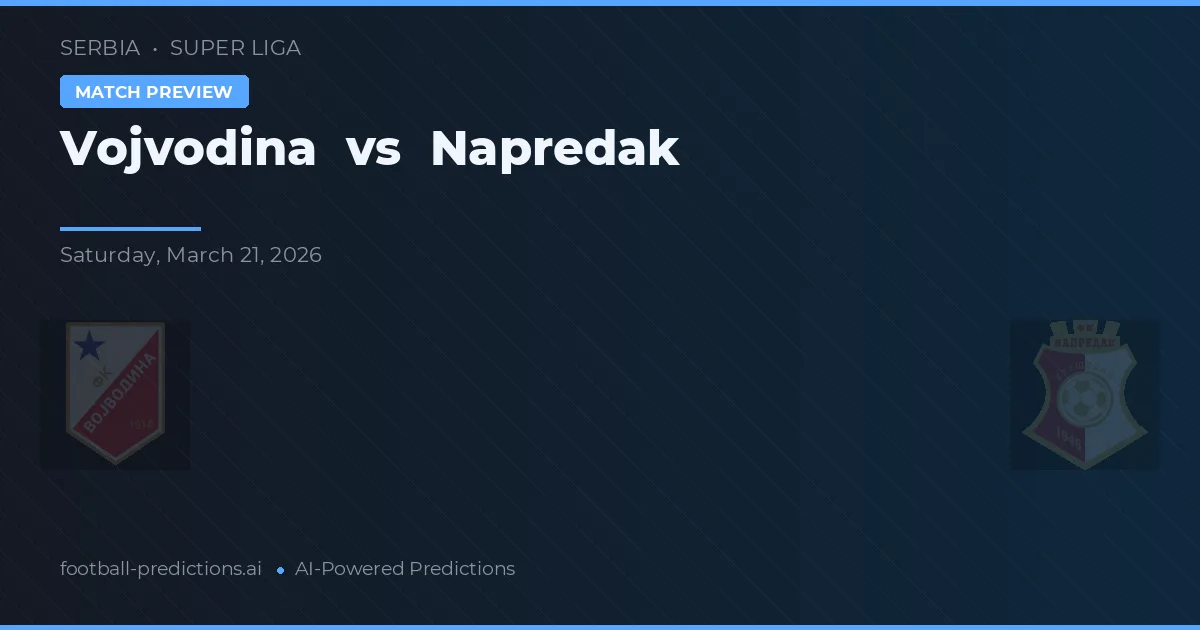 Vojvodina vs Napredak — voorspelling en vooruitblik wedstrijd
